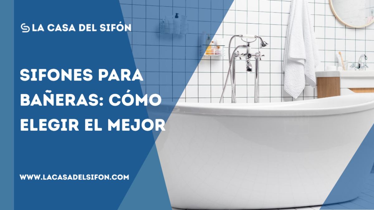 Sifones para bañeras cómo elegir el mejor La Casa del Sifón