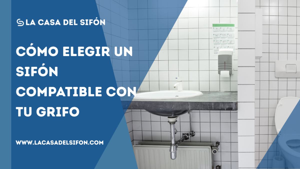 Cómo elegir un sifón compatible con tu grifo