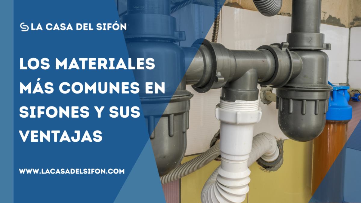 Los materiales más comunes en sifones y sus ventajas